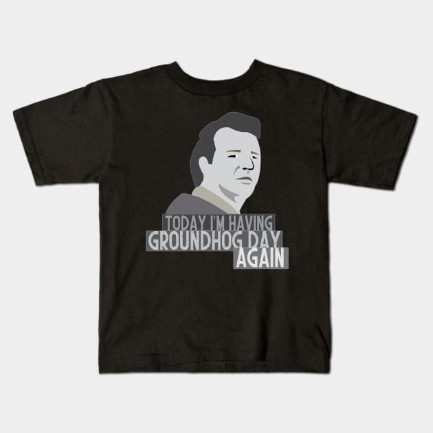 Today i'm having Groundhog day again Kids T-Shirt by mypointink